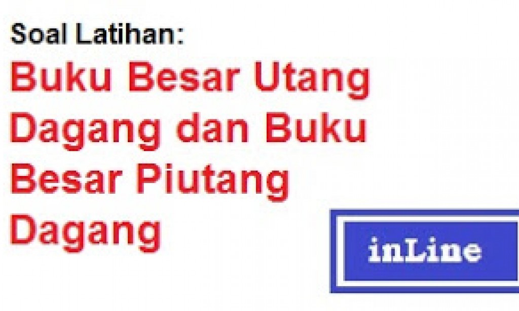Soal Buku Besar Utang Dagang dan Buku Besar Piutang Dagang