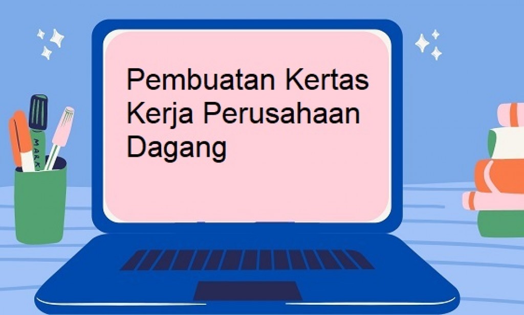 Pembuatan Kertas Kerja Perusahaan Dagang