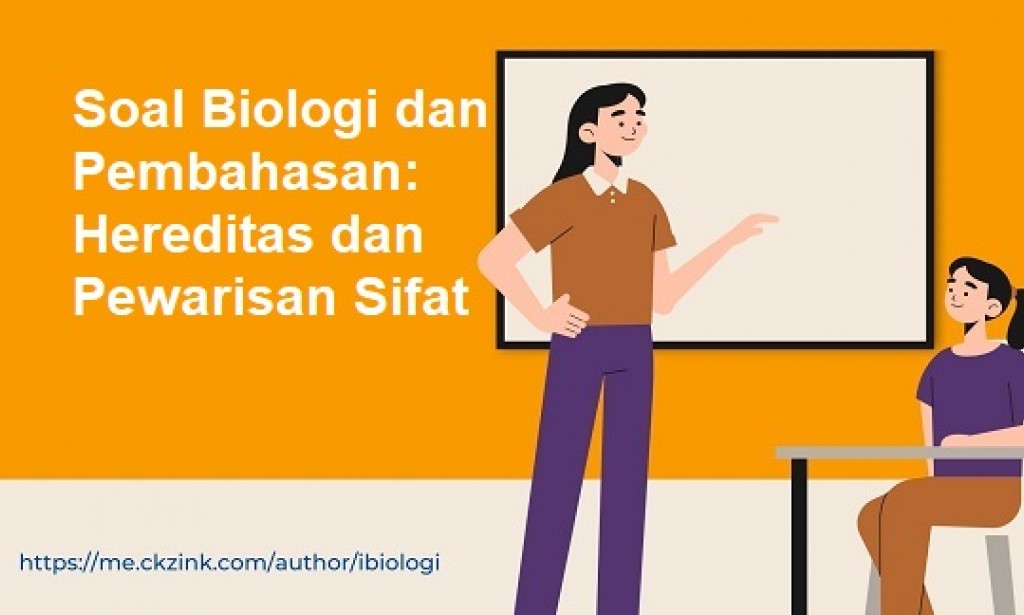 Soal Biologi dan Pembahasan: Hereditas dan Pewarisan Sifat