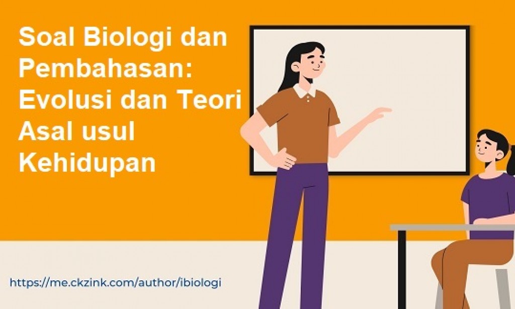 Soal Biologi dan Pembahasan: Evolusi dan Teori Asal usul Kehidupan