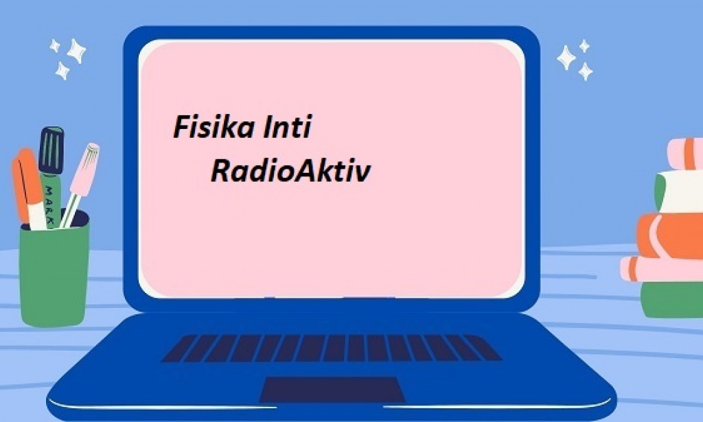Contoh Soal dan Pembahasan Radioaktivitas dan Fisika Inti
