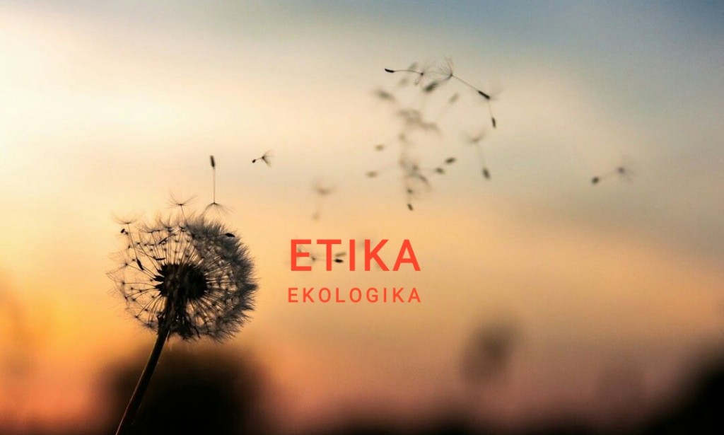 Dasar Kerangka Berpikir Dalam Perspektif "Etika Ekologika" (Lanjutan) : Etika Ekologika Dan Apakah Etika Itu Benar-Benar Ada?